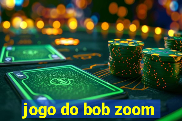 jogo do bob zoom